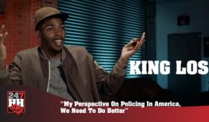 King Los -My Perspective On Policing In America, We Need To Do Better (247HH Exclusive)  (247HH Exclusive)