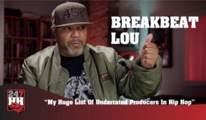 BreakBeat Lou - My Huge List Of Underrated Producers In Hip Hop (247HH Exclusive) (247HH Exclusive)