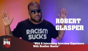 Robert Glasper - Wild & Interesting Interview Experience With Heather Hunter (247HH Exclusive)  (247HH Wild Tour Stories)
