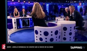 ONPC : Arielle Dombasle se confie sur le décès de ma mère, "Je vais vivre la vie de ma mère" (Vidéo)