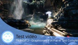 Test vidéo - Titanfall 2 (Test Complet de la Version PS4 Pro !)