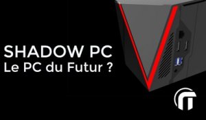 Shadow PC : le PC gamer du futur ? | découverte et interview