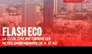 Flash Eco I  La Côte d’Ivoire obtient les notes satisfaisantes de A  et A2