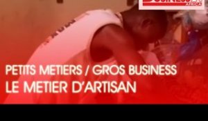 Petits Métiers /Gros Business :  Le métier d'artisan