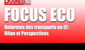 Focus Eco / Reformes des transports en CI  : Bilan et perspectives