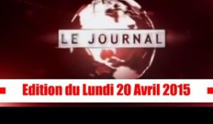 Journal Télévisé / Edition du Lundi 20 Avril 2015
