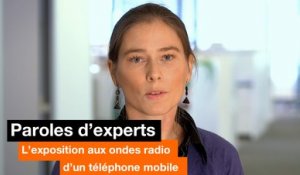 Paroles d'experts - L’exposition aux ondes radio d’un téléphone mobile - Orange