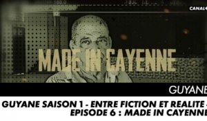 GUYANE saison 1 - Entre Fiction et Réalité - Episode 6 : Made in Cayenne