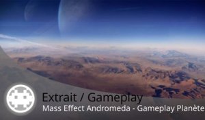 Extrait / Gameplay - Mass Effect Andromeda (Gameplay Planète Hostile)