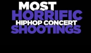 The Most Horrifc Hip Hip Concert Shootings