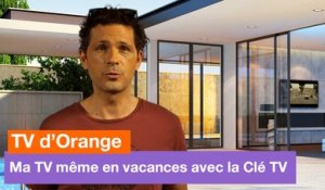 TV d'Orange - Ma TV même en vacances avec la Clé TV - Orange
