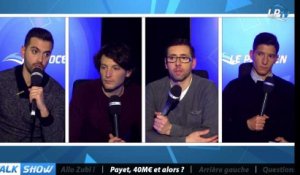 Talk Show du 16/01, partie 5 : Payet, 40M€, et alors ?