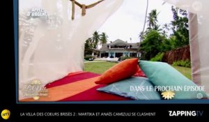 La Villa des coeurs brisés 2 : Martika se jette sur Anaïs Camizuli, exclusion en vue ? (Vidéo)
