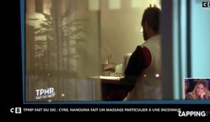 TPMP fait du ski : Cyril Hanouna fait un massage à une inconnue avec des boulettes, la vidéo hilarante