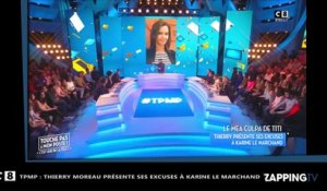 TPMP – Thierry Moreau présente ses excuses à Karine Le Marchand (Vidéo)