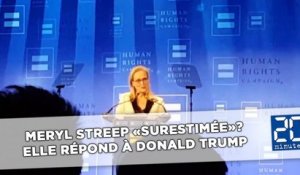 Meryl Streep «surestimée»? Elle répond à Donald Trump