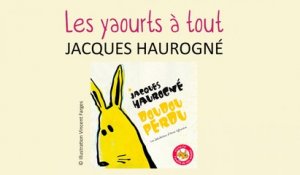 Jacques Haurogné - Les yaourts à tout - chanson pour enfants