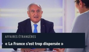 « En politique étrangère, nous nous sommes trop dispersés »