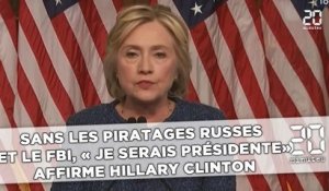 Sans les piratages russes et le FBI,  «je serais présidente»,  affirme Hillary Clinton