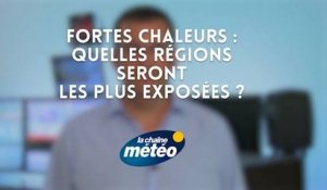 Fortes chaleurs : quelles régions seront les plus exposées ?