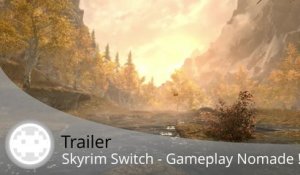 Trailer - Skyrim Switch - Le Gameplay Nomade en Démonstration !