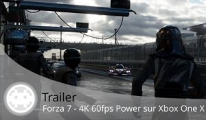 Trailer - Forza Motorsport 7 - Simulation Automobile en 4K 60fps sur Xbox One X