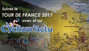 Tour de France 2017 - Suivez le Tour de France et le Cyclisme sur Cyclism'Actu !