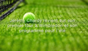 Wimbledon - Jérémy Chardy : "Fini le gazon, retour sur terre battue à présent"
