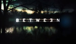 Between - Trailer Première Saison 1 VOSTFR