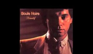 Boule Noire - Ce Bon Vieux Je T'aime