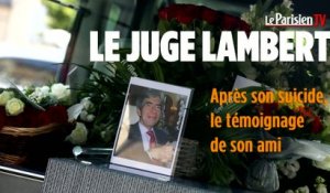 Obsèques du juge Lambert : un ami témoigne