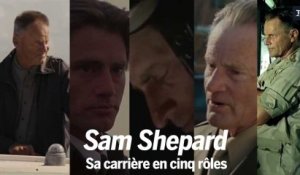 Mort de Sam Shepard : sa carrière en cinq rôles