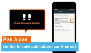 Pas à pas - Limiter le suivi publicitaire sur Android - Orange