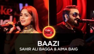 Sahir Ali Bagga & Aima Baig, Baazi, Coke Studio Season 10, Episode 3. #CokeStudio10
