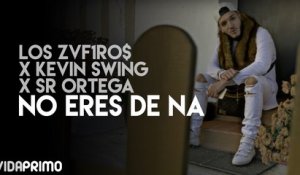 Los Zvf1ro$ X Kevin Swing X Sr Ortega - No Eres De Na