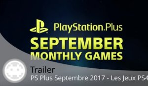 Trailer - PS Plus Septembre 2017 - Les jeux PS4 en vidéo