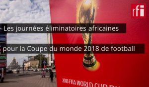 Foot : reprise en Afrique des éliminatoires pour le Mondial 2018