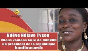Ndeye Ndiaye Tyson: "Nous voulons faire de MALICK GAKOU un président de la République banlieusard"