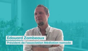 Interview d'Edouard Zambeaux, président de l'association Médiation nomade