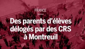 A Montreuil des parents d'élèves ont été délogés par des CRS