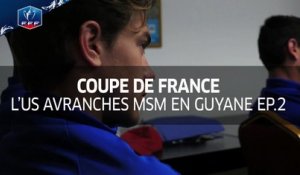 Coupe de France, 7e tour : l'US Avranches en Guyane I Épisode 2