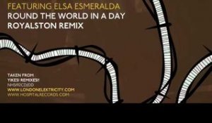 London Elektricity - Round The World In A Day - Royalston Remix feat Elsa Esmeralda