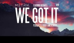 Metrik - We Got It (feat. Rothwell) [Bobby Tank Remix]