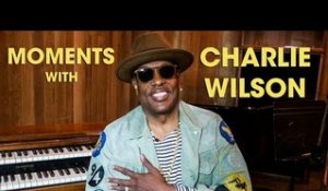 Moments With: Charlie Wilson