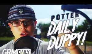 POTTER PAYPER - DAILY DUPPY S:2 EP:6 [GRM DAILY]