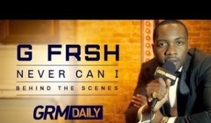 G FrSH - Never Can I - Behind The Scenes [GRM DAILY]