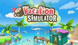 Vacation Simulator - Bande-annonce de lancement