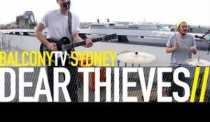 DEAR THIEVES - BAD HABITS (BalconyTV)