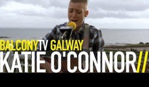 KATIE O'CONNOR - AWAY FROM MY MIND (BalconyTV)