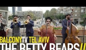 THE BETTY BEARS - EH LA BAS (BalconyTV)